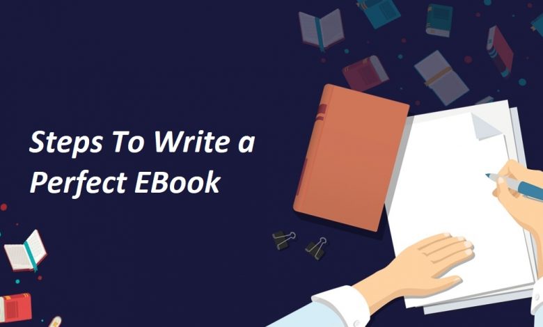 Steps To Write a Perfect eBook